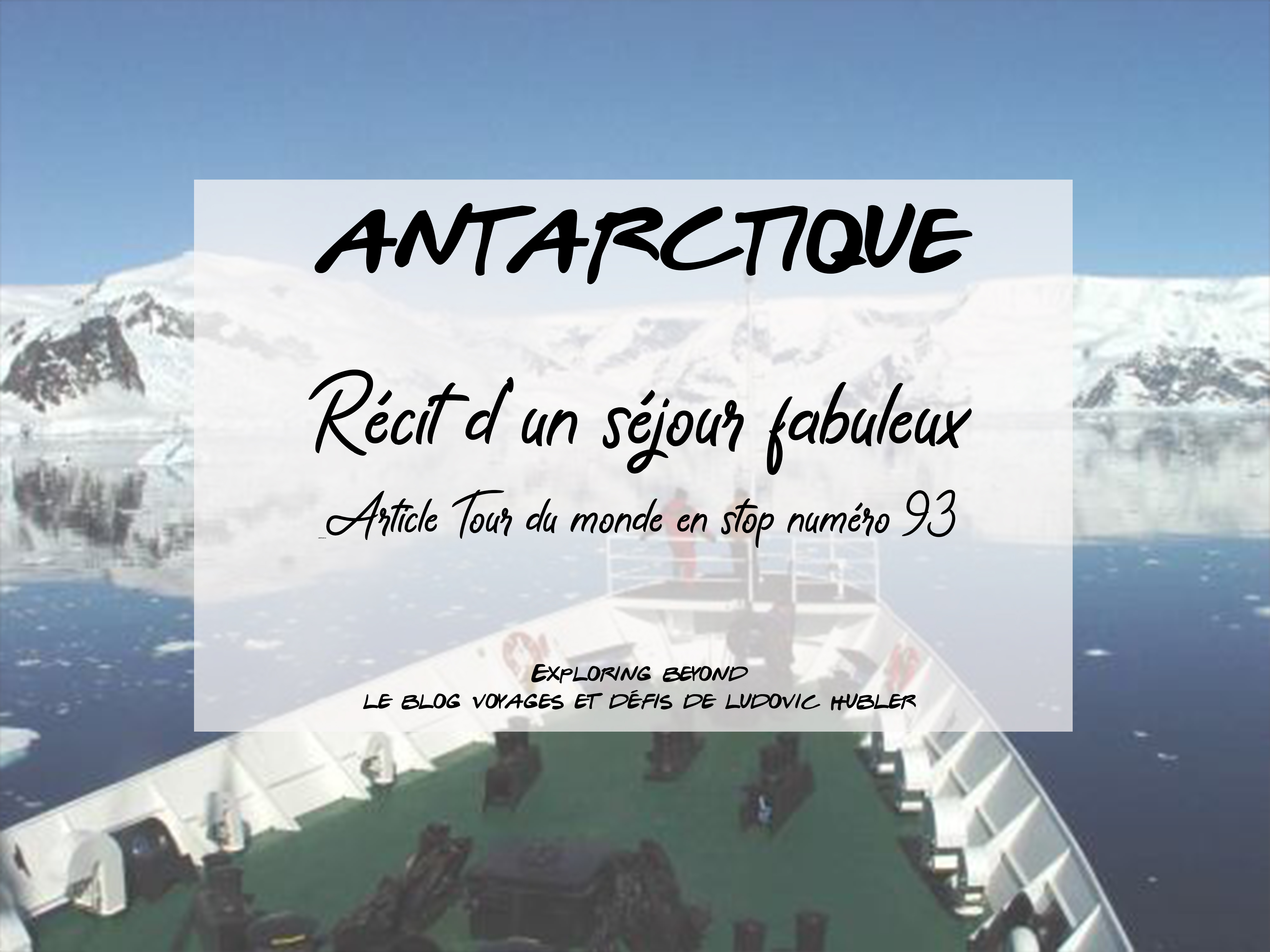 Article #93 Tdm : L’Antarctique, un séjour fabuleux