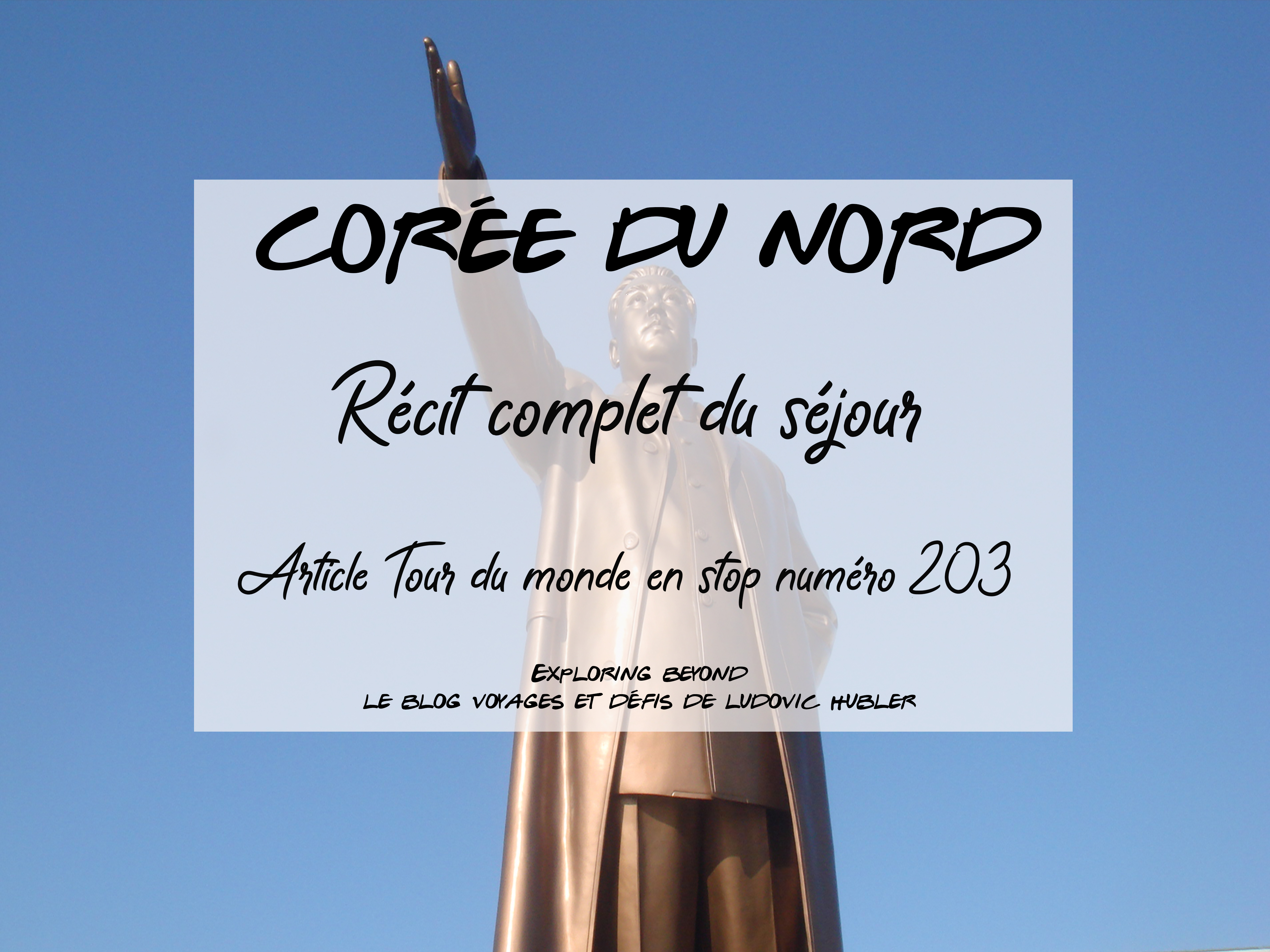 Article #203 : Compte rendu complet séjour en Corée du Nord