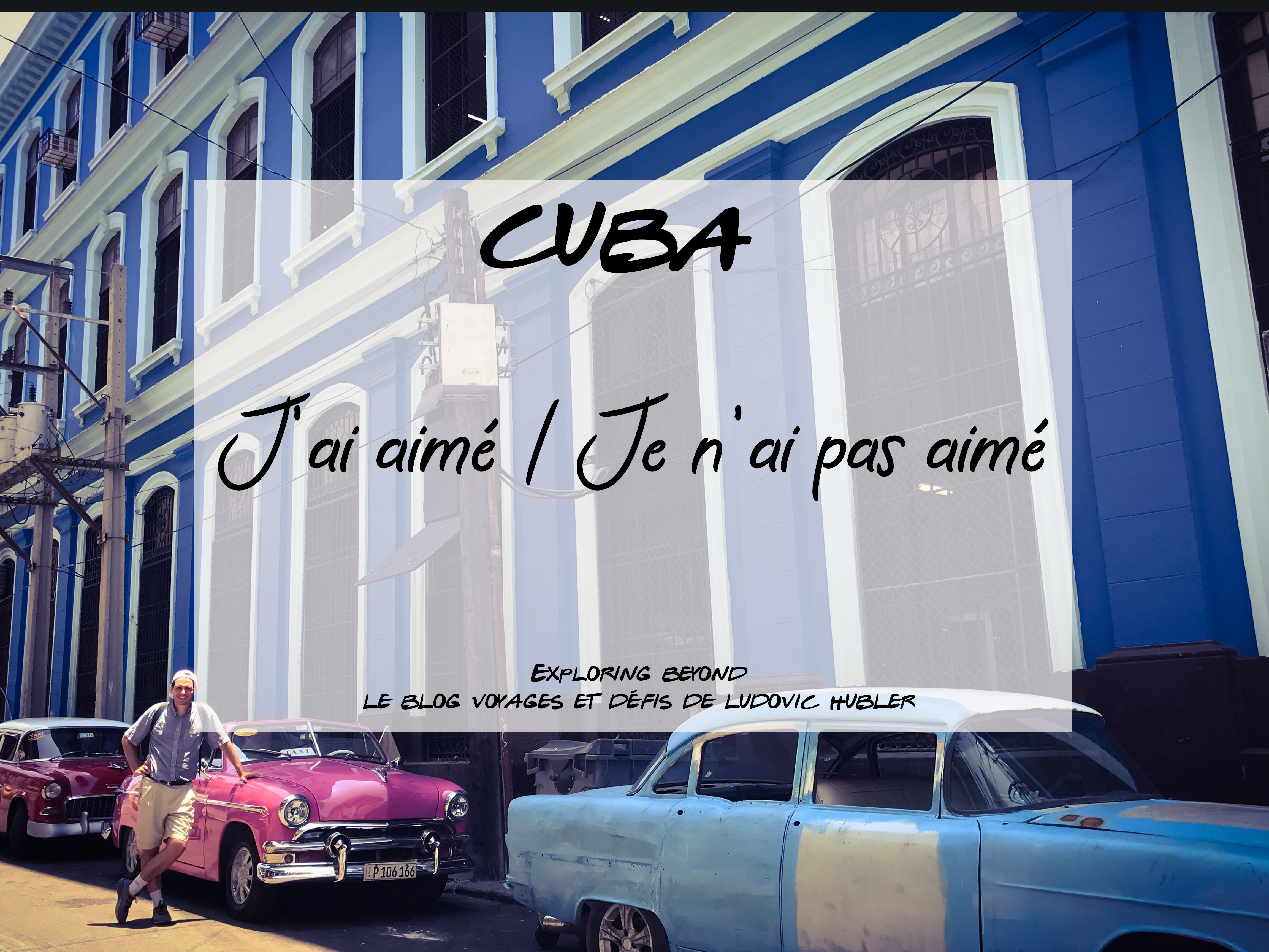 Cuba : J’ai aimé / Je n’ai pas aimé