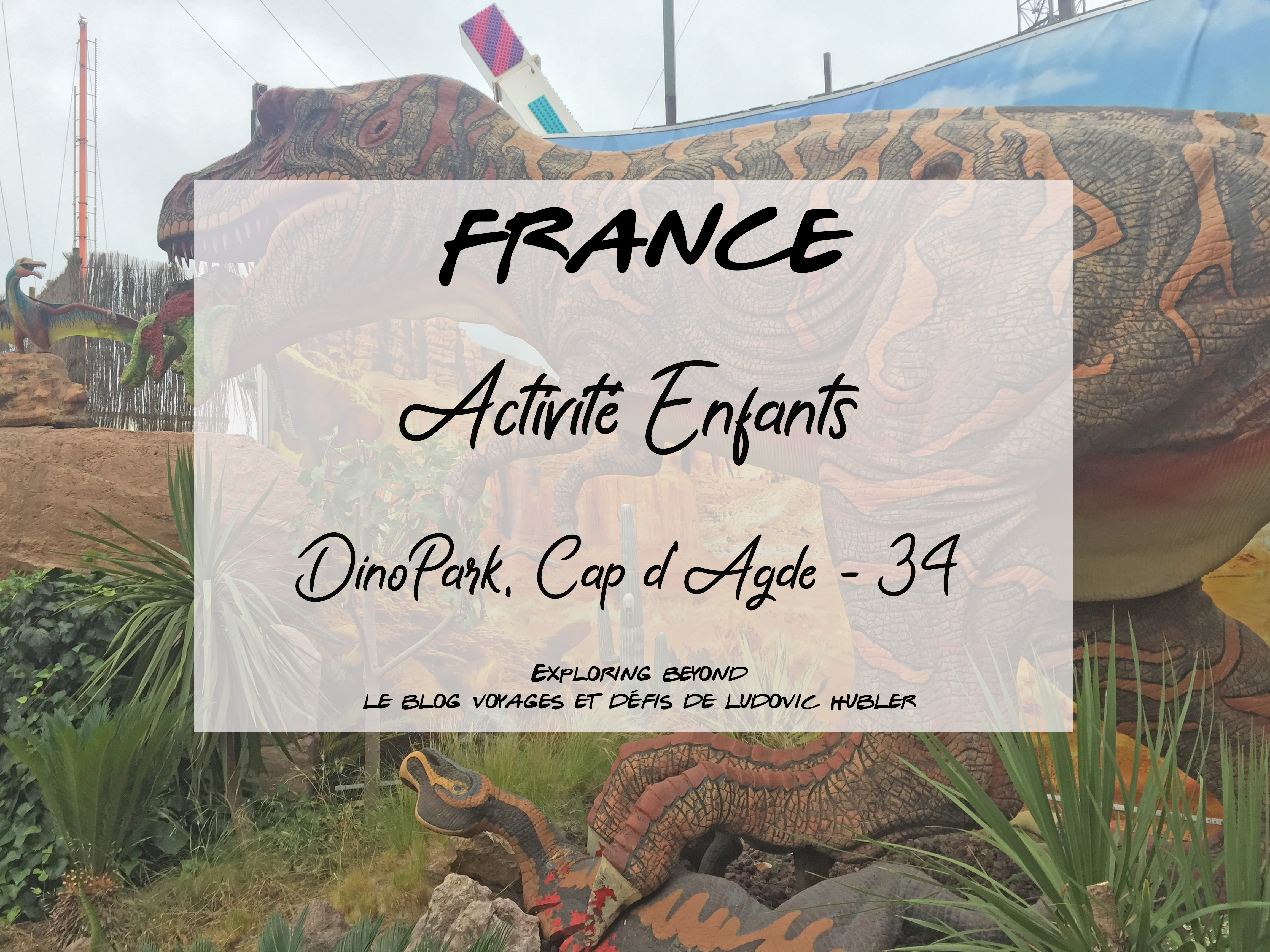 Dinopark, Cap d’Agde (34)