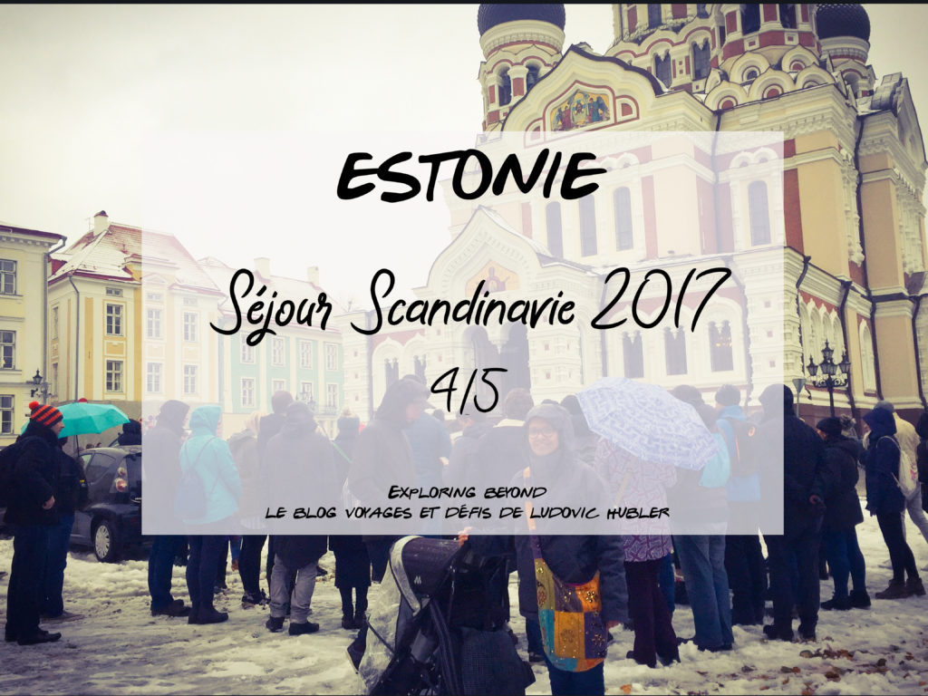 Séjour Scandinavie 2017. Episode 4/5 : Tallinn, Estonie