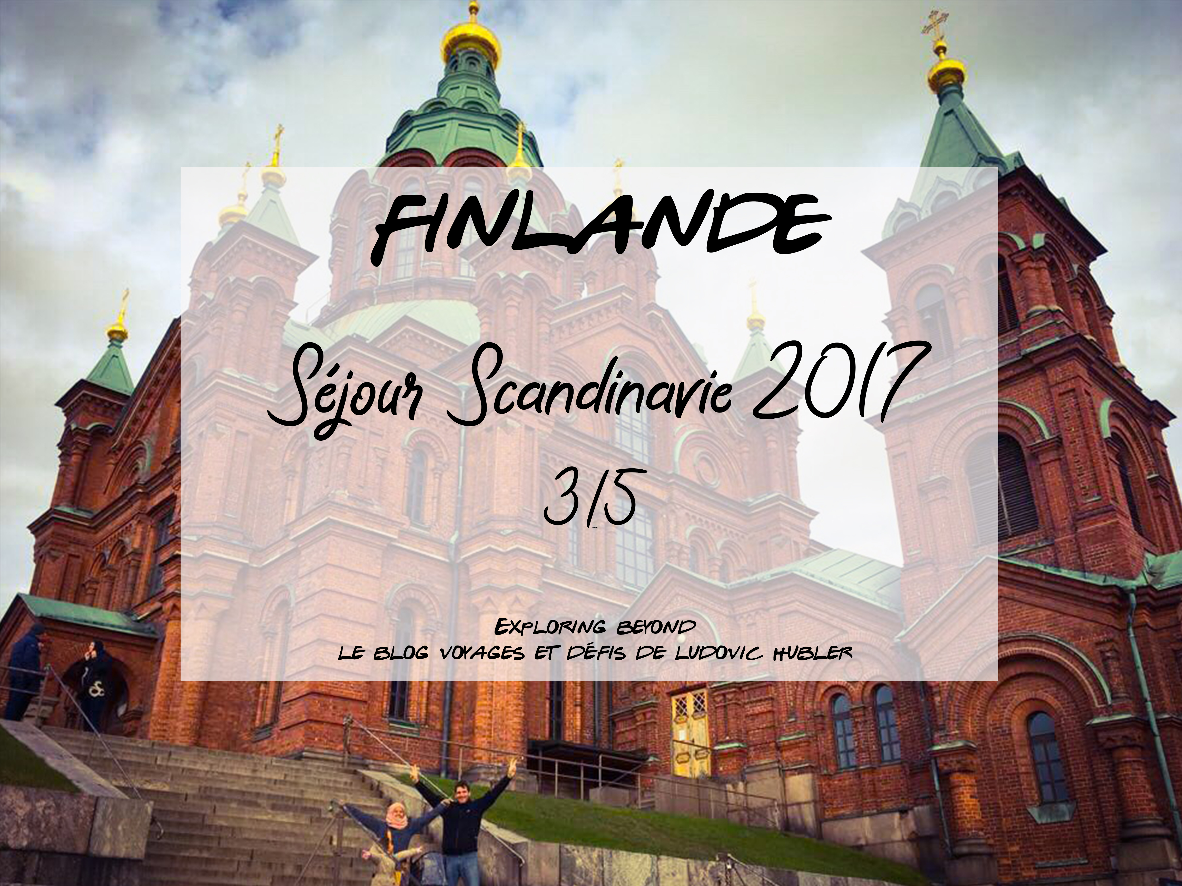 Séjour Scandinavie 2017. Episode 3/5 : Helsinki, Finlande